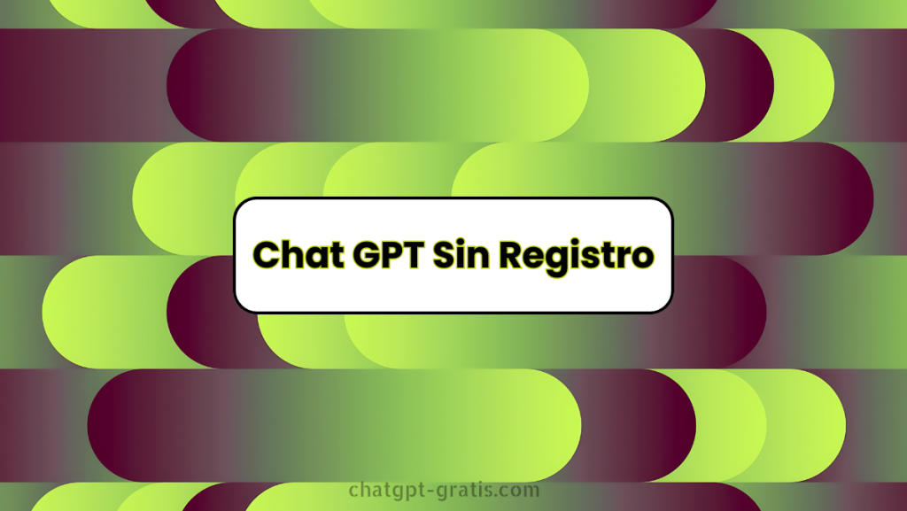 Chat GPT Sin Registro